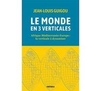 Le monde en 3 verticales Jean-Louis Guigou (Auteur)