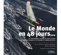 Le Monde en 48 jours...: Ou l'extraordinaire aventure de Franck Cammas et l'équipage de Groupama 3 à la conquête du Trophée Jules Verne