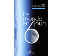 Le monde en 6 jours - Cheikh Amadou Tidiane Lô - L'harmattan - broché - Récit
