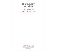 Le Monde en détails - Jean-Loup Rivière - Seuil - broché - Essai
