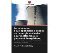 Le monde en développement a besoin de l'énergie nucléaire pour mettre fin à la pauvreté énergétique,: de lutter contre la pénurie d'eau et de faire face au changement climatique