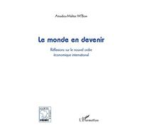 Le monde en devenir Réflexions sur le nouvel ordre économique international - Amadou-Mahtar M'bow - L'harmattan - broché - Essai