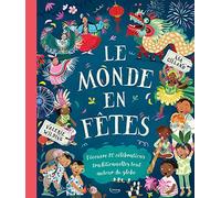 Le Monde en fêtes - Découvre 20 célébrations traditionnelles tout autour du globe