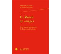 Le Monde en images: Voir, représenter, savoir, de Descartes à Leibniz
