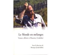 Le Monde En Mélanges - Textes Offerts À Maurice Godelier