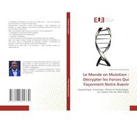 Le Monde en Mutation : Décrypter les Forces Qui Façonnent Notre Avenir: Géopolitique, Économie, Climat et Technologie: Les Enjeux Clés du XXIe Siècle
