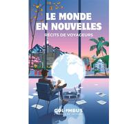 Le Monde en nouvelles Récits de voyageurs - Colombus Voyages - Librinova - broché - Récit
