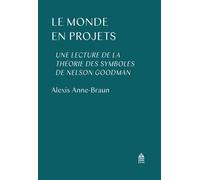 Le Monde En Projets - Une Lecture De La Théorie Des Symboles De Nelson Goodman