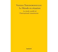 Le Monde En Situation - La Révolte Sensible De L'internationale Situationniste
