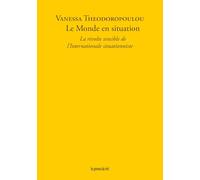 Le Monde en situation: La révolte sensible de l'Internationale situationniste