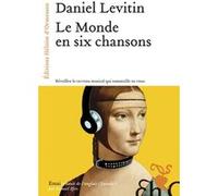 Le Monde en six chansons Daniel J. Levitin (Auteur), Samuel Sfez (Traduction)