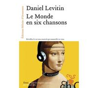 Le Monde en six chansons - Daniel J. Levitin - Heloise Ormesson - broché - Essai
