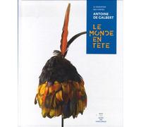 Le Monde En Tête - La Donation Des Coiffes Antoine De Galbert