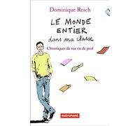 Le monde entier dans ma classe: Chroniques de ma vie de prof