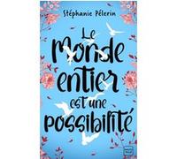 Le monde entier est une possibilité Stéphanie Pélerin (Auteur)