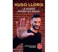Le Monde entre les mains - Hugo Lloris - Lgf - Poche - Biographie
