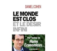 Daniel Cohen – Le monde est clos et le désir infini – Broché – Les Éditions Albin Michel