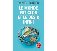 Le Monde est clos et le désir infini - Daniel Cohen - Lgf - Poche - Essai
