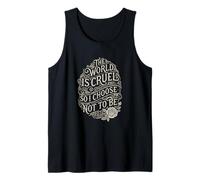 Le Monde est Cruel, Alors Je Choisis de ne Pas être compatissante Débardeur