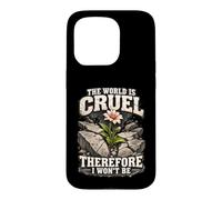 Le Monde est Cruel, C'est Pourquoi Je ne Serais Pas Aimable Coque pour iPhone 15 Pro