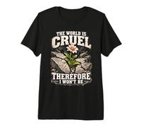 Le Monde est Cruel, C'est Pourquoi Je ne Serais Pas Aimable T-Shirt Haut de Gamme