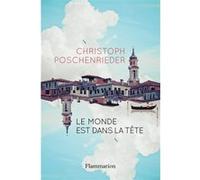 Le monde est dans la tête - Christoph Poschenrieder - Flammarion - broché - Roman