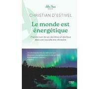 First – Le monde est énergétique: Prendre soin de soi, des êtres et des lieux