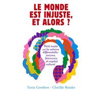 Le monde est injuste, et alors ? Petit traité sur la valence différentielle : racisme, féminisme et capital culturel - Tania Gombert - Librinova - broché - Essai