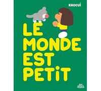 Le Monde est petit - Krocui - Sens Dessus Dessous - cartonné - Album jeunesse