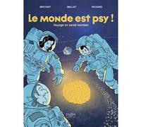 Le monde est psy ! Benoît Broyart (Auteur), Jasmina Mallet (Auteur), Laurent Richard (Auteur)
