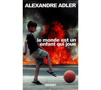 Le monde est un enfant qui joue Alexandre Adler (Auteur)