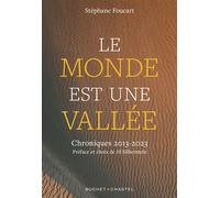 Le Monde est une vallée Chroniques 2013 - 2023 - Stéphane Foucart - Buchet-Chastel - broché - Essai