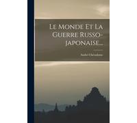 Le Monde Et La Guerre Russo-Japonaise...