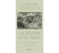 David Van Reybrouck – Le monde et la terre : Comment rester en sécurité ? – Broché