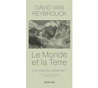 David Van Reybrouck – Le monde et la terre : Comment rester en sécurité ? – Broché