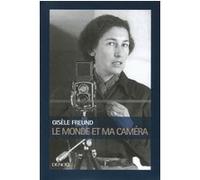 Le Monde et ma caméra Gisèle Freund (Auteur)