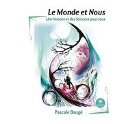 Le monde et nous: Une histoire et des sciences pour tous