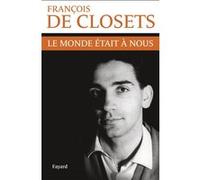 Le monde était à nous François De Closets (Auteur)
