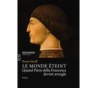 Le monde éteint quand Piero della Francesca devint aveugle - Bruno Streiff - Complicites Eds - broché - Roman
