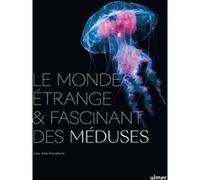 Le Monde étrange et fascinant des Méduses Lisa-Ann Gershwin (Auteur)