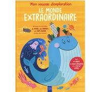 Le monde extraordinaire: Découvre les merveilles du monde, des animaux, du corps humain et bien plus encore !
