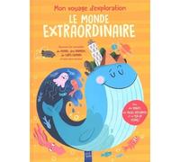 Le monde extraordinaire : Découvre les merveilles du monde, des animaux, du corps humain et bien plus encore !