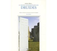 Le monde extraordinaire des druides: Origines et histoires, les cérémonies et les pouvoirs druidiques