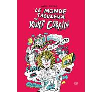 Le Monde fabuleux de Kurt Cobain: Trentième anniversaire de la mort de Kurt Cobain