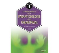 Le monde fabuleux de la parapsychologie et du paranormal