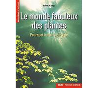 Le monde fabuleux des plantes: Pourquoi la Terre est verte
