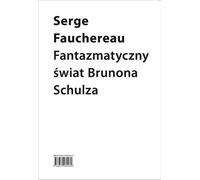 Le monde fantastique de Bruno Schulz