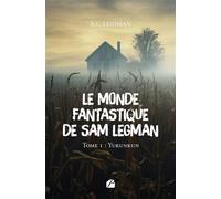 Le monde fantastique de Sam Legman Tome 1 - Yukunkun - R.C. Leidman - Du Pantheon Eds - broché - Roman