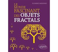 Le monde fascinant des objets fractals - Florence Messineo - Ellipses - broché - Etude