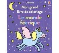 Le Monde Féérique - Mon Grand Livre De Coloriage